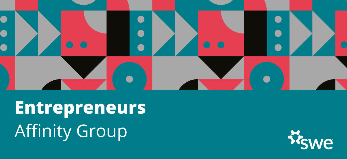 You are currently viewing SWE Community Spotlight: SWE Entrepreneurs Affinity Group